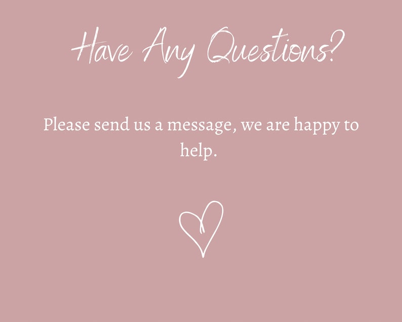 Op de afbeelding: Een roze achtergrond met witte tekst die "Have Any Questions? Please send us a message, we are happy to help." luidt. Een wit hart is onderaan de afbeelding getekend.