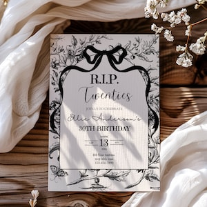 May include: A black and white invitation card with floral and ribbon design. The text reads "R.I.P. Twenties" and announces a 30th birthday celebration. The card includes the name "Edlie Anderson" and event details.