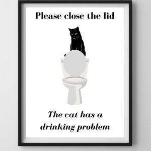 Peut inclure: Une illustration en noir et blanc d'un chat noir assis sur des toilettes avec le texte "Veuillez fermer le couvercle. Le chat a un problème d'alcool."