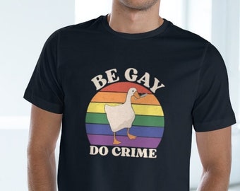 Be Gay Do Crime Goose Shirt, Be Gay Shirt, LGBT Pride Month Flag Shirt, Funny Pride Tee, Gay Pride,Lesbian Shirt, Pride Shirt,LGBTQ Gift Tee