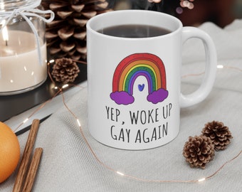 Woke Up Gay Again Coffee Mug, LGBTQ Rainbow Pride Ceramic Mug