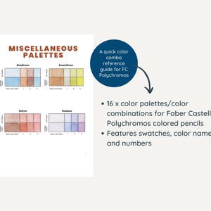 May include: A reference guide for Faber Castell Polychromos colored pencils. The guide features 16 color palettes with color combinations, swatches, color names, and numbers. The title "Miscellaneous Palettes" is at the top.
