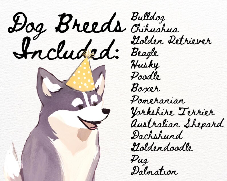 May include: A watercolor illustration of a dog wearing a party hat. The text "Dog Breeds Included" is written above the dog. The list of dog breeds includes: Bulldog, Chihuahua, Golden Retriever, Beagle, Husky, Poodle, Boxer, Pomeranian, Yorkshire Terrier, Australian Shepherd, Dachshund, Goldendoodle, Pug, and Dalmatian.