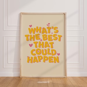What&#39;s The Best That Could Happen Print, Positive Inspirational Wall Art, Uplifting Quote Poster, Dopamine Typography, Affirmation Digital