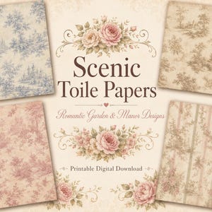 May include: Digital download of "Scenic Toile Papers" with romantic garden and manor designs. The image features five paper designs in shades of blue, pink, and brown, with floral and landscape patterns. The text "Printable Digital Download" is also included.
