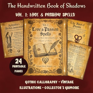 May include: A vintage-style book cover titled "The Handwritten Book of Shadows, Vol. I: Love & Passion Spells." The cover features gothic calligraphy, illustrations, and a collector's grimoire theme. The image includes 24 printable pages.