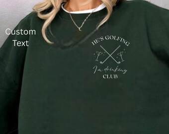 He's Golfing Sweatshirt, Golfing Season Sweater, Golfer Wife Crewneck, Golfing Mom, Golf Player for Mom, Golf Lover Pullover Personalized
