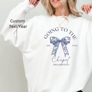 Going to the Chapel Personalized Bridal Sweatshirt, Wedding Day of Bride Outfit, Gift for Newly Engaged, Future Mrs Crewneck, Custom Bride