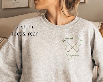 He's Golfing Sweatshirt, Golfing Season Sweater, Golfer Wife Crewneck, Golfing Mom, Golf Player for Mom, Golf Lover Pullover Personalized
