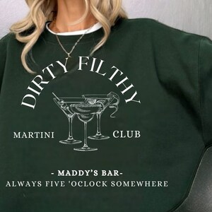 Filthy Martini Sweatshirt Personalized Custom Name Dirty Martini Lover Gift Martini Cocktail  Bachelorette Sweatshirt Shirt Gift for Her