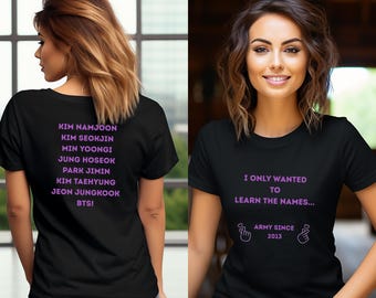 Names List Tee | K-Pop Fan Shirt, I Only Wanted to Learn the Names-Personalizable!