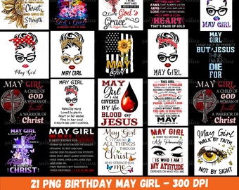 May include: A set of 21 digital images featuring a variety of designs celebrating May birthdays. The designs include a mix of floral, religious, and inspirational themes. Each design features a May girl graphic with text such as "May Girl", "A Child of God", "I am Covered by the Blood of Jesus", and "May Girl Walk by Faith, Not by Sight".