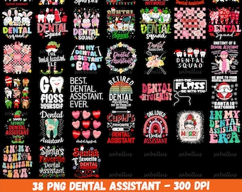 May include: A collection of 38 digital designs featuring various dental assistant themed illustrations and text. The designs include phrases like "Dental Squad", "In My Dental Assistant Era", "Best Dental Assistant Ever", and "Santa's Favorite Dental Assistant".
