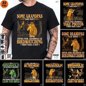 May include: A set of six t-shirt designs featuring a cartoon illustration of a person birdwatching. The designs include text such as "Some Grandpas Take Naps", "Super Cool Grandpas Go Birdwatching", and "I'm a Birdaholic".