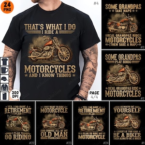 May include: A collage of eight t-shirt designs featuring motorcycles and humorous text. The designs include "That's what I do I ride a motorcycles and I know things", "Some Grandpas take naps", "Real Grandpas ride motorcycles (then take a nap)", "Some Grandpas play bingo", "Real Grandpas ride motorcycles", "Yes, I do have a retirement plan I plan to go riding", "I just want to ride a motorcycle and ignore all of my old man problems", "Yes, I do have a retirement plan I plan to ride my motorcycle", and "Always be yourself except if you can be a biker then always be a biker".