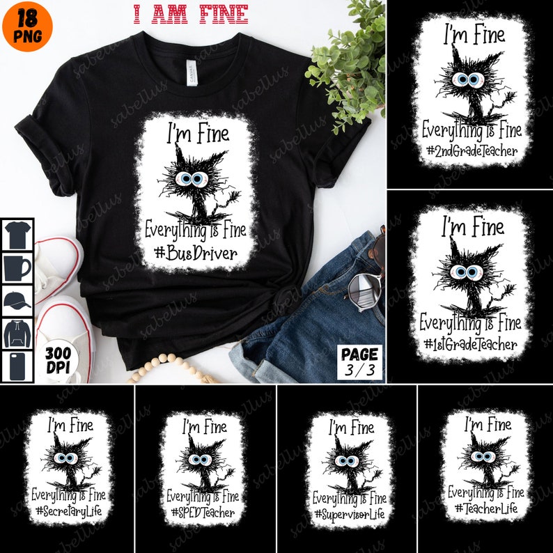 May include: A black t-shirt with a white graphic of a cartoon cat with the text "I'm Fine Everything is Fine #Bus Driver".