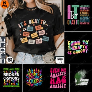 May include: A set of four graphic designs featuring motivational quotes and mental health awareness messages. The designs include "It's okay to..." with a list of positive affirmations, "Broken Crayons Still Color", "Even My Anxiety Has Anxiety", and "Going to Therapy is Groovy".
