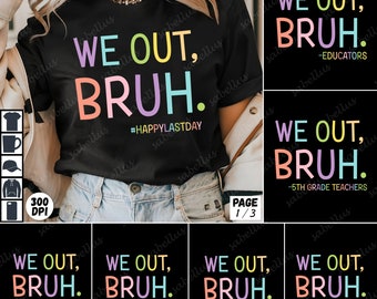 14 PNG We Out Teacher Bundle, Bruh Teacher Png, Bruh We Out Png, Last Day of School Png, End of Year Teacher Png, Funny Teacher Shirt