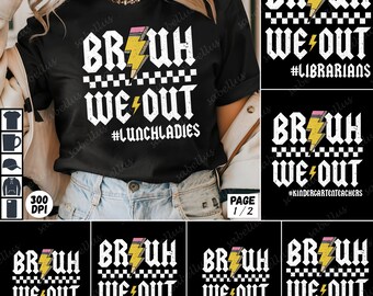 13 Png We Out Teacher Bundle, Bruh Teacher Png, Bruh We Out Png, Last Day of School Png, End of Year Teacher Png, Funny Teacher Shirt