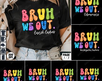 19 Png We Out Teacher Bundle, Bruh Teacher Png, Bruh We Out Png, Last Day of School Png, End of Year Teacher Png, Funny Teacher Shirt Png
