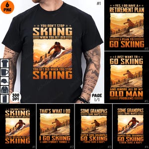 May include: A black t-shirt with a graphic design of a skier on a mountain. The text on the shirt reads "You don't stop skiing when you get old. You get old when you stop skiing."