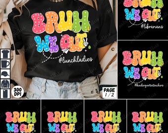 13 PNG We Out Teacher Bundle, Bruh Teacher Png, Bruh We Out Png, Last Day of School Png, End of Year Teacher Png, Funny Teacher Shirt