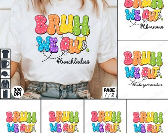 13 PNG We Out Teacher Bundle, Bruh Teacher Png, Bruh We Out Png, Last Day of School Png, End of Year Teacher Png, Funny Teacher Shirt Png