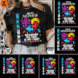 May include: A set of eight t-shirt designs featuring a colorful puzzle piece heart with the text "See the able, not the label. Because his/her fight is my fight. Autism Awareness." The designs are for different family members, including nephew, brother, cousin, daughter, friend, grandson, and granddaughter.
