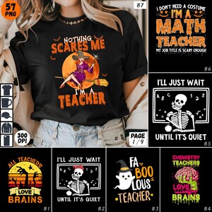 May include: A collage of ten Halloween-themed t-shirt designs for teachers. The designs feature a witch, a skeleton, a ghost, and a brain. The text on the shirts includes "Nothing scares me I'm a teacher", "I'm a math teacher", "I'll just wait until it's quiet", "All teachers love brains", "Fa-boo-lous teacher", and "Chemistry teachers love brains".