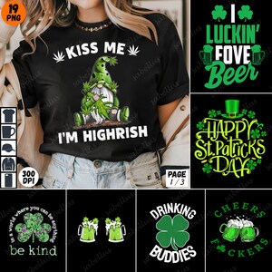 May include: A set of 10 St. Patrick's Day themed digital designs featuring a gnome with a marijuana leaf, a beer mug, and various text including "Kiss Me", "I'm Highrish", "I Luckin' Fove Beer", "Happy St. Patrick's Day", "Drinking Buddies", and "Cheers F*ckers".
