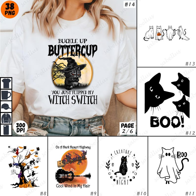 May include: A white t-shirt with a black cat wearing a witch hat and the text "Buckle Up Buttercup You Just Flipped My Witch Switch". The cat is sitting in front of a full moon with a black silhouette of a tree behind it.