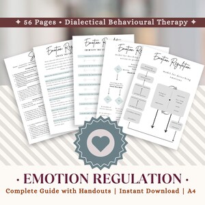 May include: A collection of printed A4 pages titled "Emotion Regulation" with the text "Complete Guide with Handouts | Instant Download". The pages include diagrams and checklists related to Dialectical Behavioural Therapy. The image also includes the text "56 Pages".