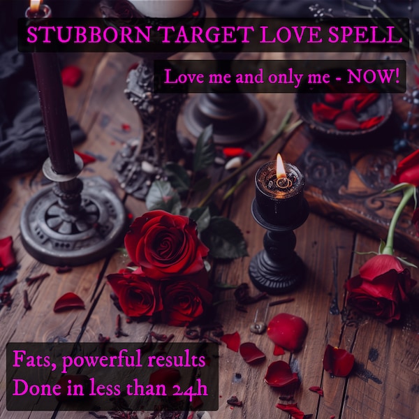 Stubborn target love spell - Love me and only me - Come back to me SPELL