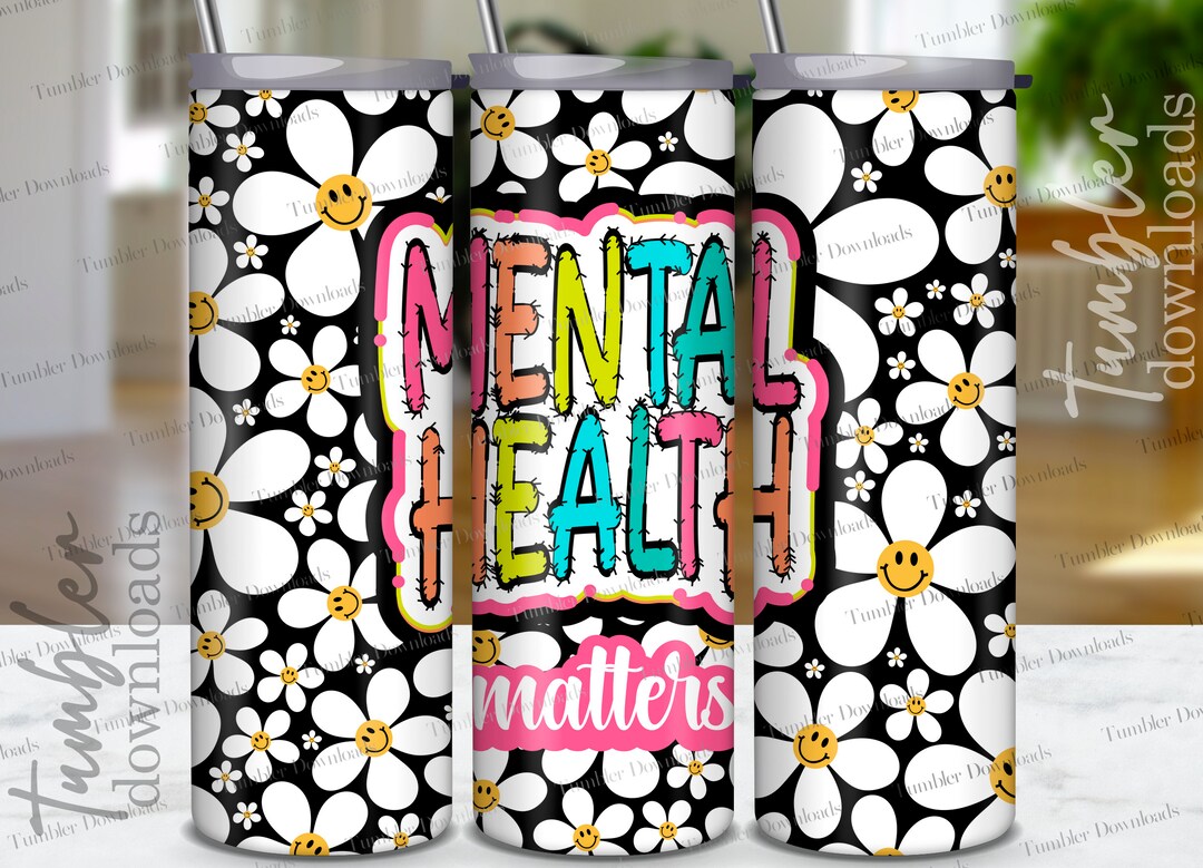 Mental Health Matters Tumbler Wrap: Floral Daisy Design (PNG) - Etsy