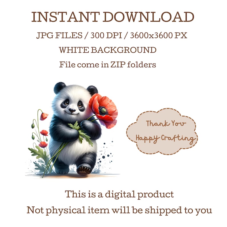 May include: A digital illustration of a cute panda bear holding a red poppy flower. The panda is standing on a white background with a few green leaves and red poppy flowers in the background. The image is labeled "Instant Download" and includes information about the file type, resolution, and size. The text "Thank You Happy Crafting" is also included in the image.