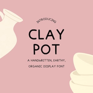 May include: A digital graphic with a light pink background. The text reads "Introducing CLAY POT" in a bold, black font. A white pitcher and bowls are in the image. The text below says "A HANDWRITTEN, EARTHY, ORGANIC DISPLAY FONT."