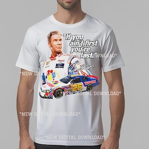 Ricky Bobby PNG If You Ain&#39;t First You&#39;re Last PNG Pit Crew Instant Digital Download