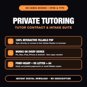 May include: A digital product listing for a Private Tutoring Tutor Contract & Intake Suite. The black graphic features orange accents and white text stating: No Canva Needed, Open & Type, 100% Interactive Fillable PDF, Works on Every Device, Print-Ready US Letter + A4, and Instant Digital Download.