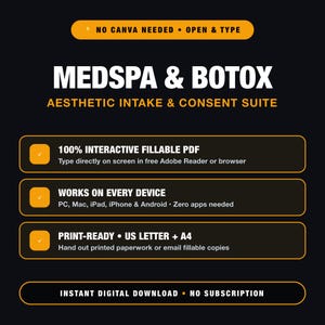 May include: A digital product graphic with a black background and orange accents. Text reads: NO CANVA NEEDED, MEDSPA & BOTOX AESTHETIC INTAKE & CONSENT SUITE, 100% INTERACTIVE FILLABLE PDF, WORKS ON EVERY DEVICE, PRINT-READY US LETTER + A4, INSTANT DIGITAL DOWNLOAD.