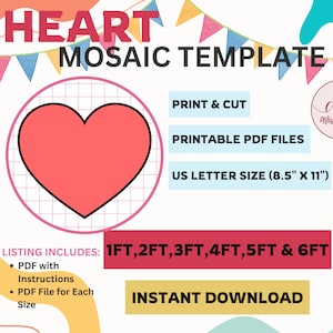May include: Printable heart mosaic template in six sizes: 1 foot, 2 feet, 3 feet, 4 feet, 5 feet, and 6 feet.  The template is for a heart shape with a grid pattern.  The image includes the text "PRINT & CUT", "PRINTABLE PDF FILES", "US LETTER SIZE (8.5" X 11")", "LISTING INCLUDES: 1FT, 2FT, 3FT, 4FT, 5FT & 6FT", "• PDF with Instructions", "• PDF File for Each Size", and "INSTANT DOWNLOAD".