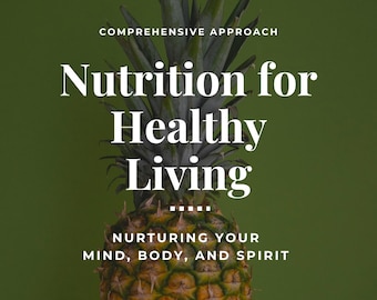 Nutrition for Healthy Living - Nurturing Your Mind, Body and Spirit