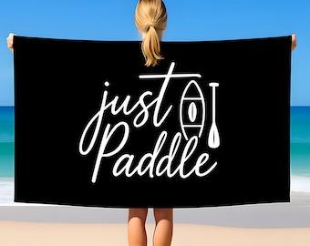 Just Paddle Beach Towel, SUP Towel, Paddleboarder, Stand Up Paddle, Paddle Boarding, Watersports Towel, Paddling Gift