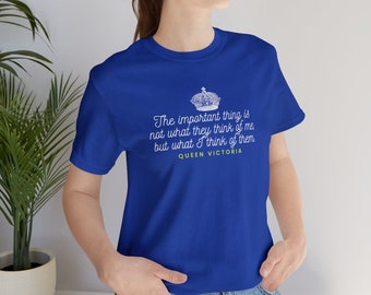 L'important n'est pas ce qu'ils pensent de moi, mais ce que je pense d'eux. T-shirt unisexe à manches courtes en jersey Queen Victoria