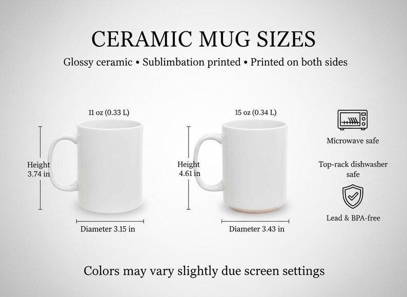 May include: White ceramic mugs with dimensions displayed. The smaller mug is 3.74 inches (9.5 cm) tall and 3.15 inches (8 cm) in diameter, holding 11 oz (0.33 L). The larger mug is 4.61 inches (11.7 cm) tall and 3.43 inches (8.7 cm) in diameter, holding 15 oz (0.34 L).