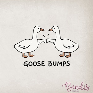 May include: Two white cartoon geese facing each other with their wings raised, bumping fists. The text "GOOSE BUMPS" is below the geese. The text "Bendis SVG & Design" is at the bottom of the image.