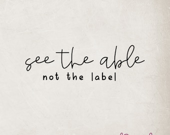 See the Able Not the Label Svg, Neurodiversity Svg, BCBA SPED Teacher Svg, Special Education Svg, Autism Mom Shirt Svg