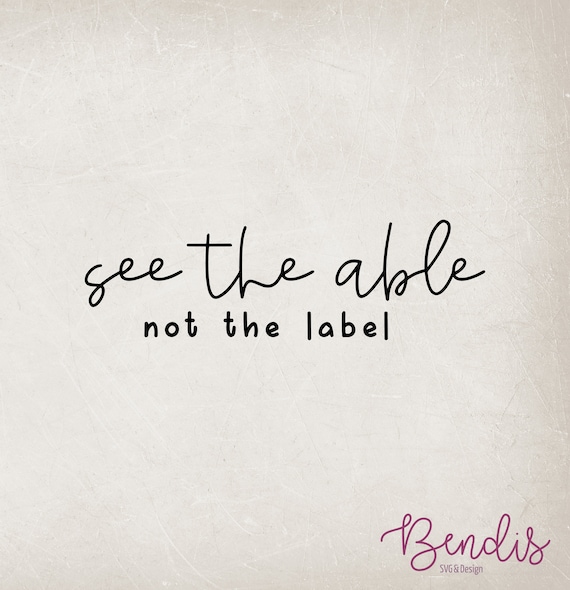 See the Able Not the Label Svg, Neurodiversity Svg, BCBA SPED Teacher Svg, Special Education Svg, Autism Mom Shirt Svg