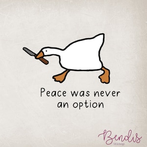 May include: A white goose with a knife in its beak, running towards the right. The text "Peace was never an option" is below the goose. The text "Bendis SVG & Design" is at the bottom of the image.