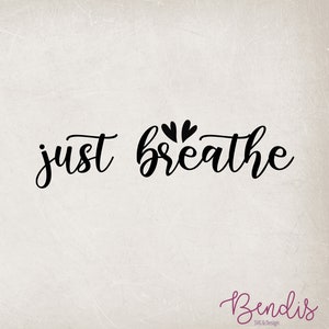 Just Breathe Svg, Inspiration Svg, Digital Shirt Design, Breathe Svg