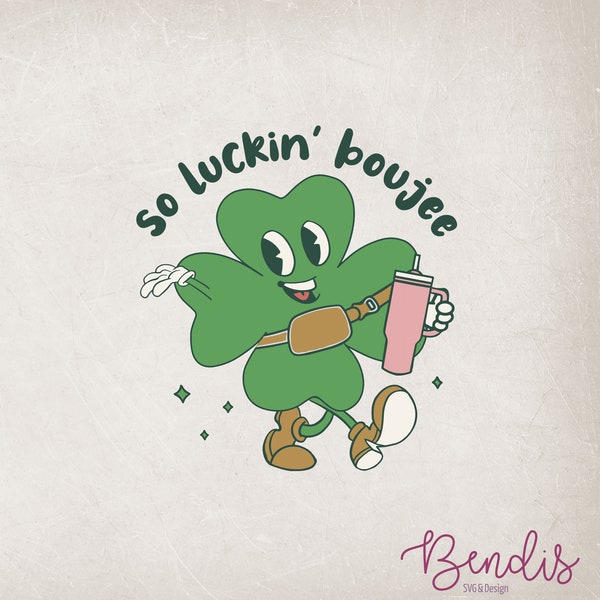 So Luckin' Boujee Svg, Lucky Clover Svg, Lucky Day Svg, St Patricks Day Png, Lucky Charm Png, Luck Clover Png, Custom St Patricks Svg